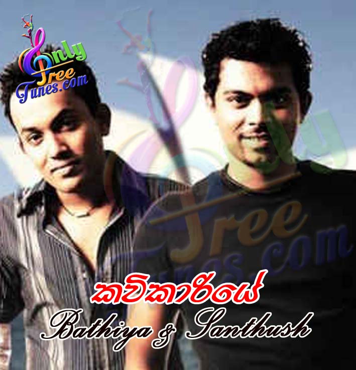 Kavikariye - Bathiya & Santhush